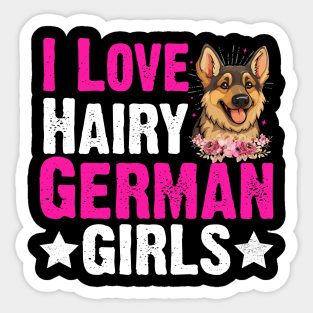 Dog German Shepherd Dog Lover I Love Hairy German Girls Sticker